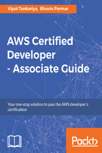 Okładka - AWS Certified Developer ??? Associate Guide. Your one-stop solution to passing the AWS developer's certification - Vipul Tankariya, Bhavin Parmar