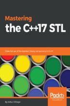 Okładka - Mastering the C++17 STL. Make full use of the standard library components in C++17 - Arthur O'Dwyer