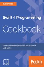 Okładka - Swift 4 Programming Cookbook. 50 task-oriented recipes to maximise Swift 4 productivity - Keith Moon