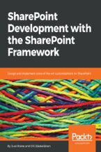 Okładka - SharePoint Development with the SharePoint Framework. Design and implement state-of-the-art customizations for SharePoint - Jussi Roine, Olli Jääskeläinen