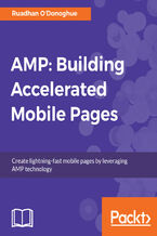 Okładka - AMP: Building Accelerated Mobile Pages. Create lightning-fast mobile pages by leveraging AMP technology - Ruadhan O'Donoghue