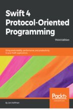 Okładka - Swift 4 Protocol-Oriented Programming. Bring predictability, performance, and productivity to your Swift applications - Third Edition - Jon Hoffman