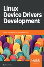 Okładka - Linux Device Drivers Development. Develop customized drivers for embedded Linux - John Madieu