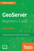 Okładka - GeoServer Beginner's Guide. Share geospatial data using Open Source standards - Second Edition - Stefano Iacovella