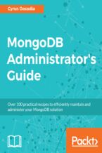 Okładka - MongoDB Administrator's Guide. Over 100 practical recipes to efficiently maintain and administer your MongoDB solution - Cyrus Dasadia