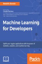 Okładka - Machine Learning for Developers. Uplift your regular applications with the power of statistics, analytics, and machine learning - Rodolfo Bonnin