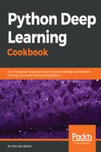 Okładka - Python Deep Learning Cookbook. Over 75 practical recipes on neural network modeling, reinforcement learning, and transfer learning using Python - Indra den Bakker
