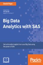 Okładka - Big Data Analytics with SAS. Get actionable insights from your Big Data using the power of SAS - David Pope, Subhashini S Tripathi