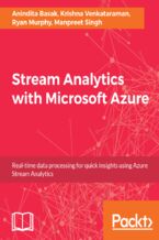 Okładka - Stream Analytics with Microsoft Azure. Real-time data processing for quick insights using Azure Stream Analytics - Anindita Basak, Krishnaswamy Venkataraman, Ryan Murphy, Manpreet Singh