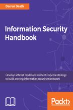Okładka - Information Security Handbook. Develop a threat model and incident response strategy to build a strong information security framework - Darren Death