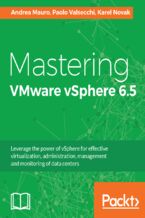 Okładka - Mastering VMware vSphere 6.5. Leverage the power of vSphere for effective virtualization, administration, management and monitoring of data centers - Andrea Mauro , Paolo Valsecchi , Karel Novak