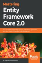 Okładka - Mastering Entity Framework Core 2.0. Dive into entities, relationships, querying, performance optimization, and more, to learn efficient data-driven development - Prabhakaran Anbazhagan