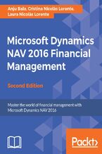Okładka - Microsoft Dynamics NAV 2016 Financial Management. Master the world of financial management with Microsoft Dynamics NAV 2016 - Second Edition - Anju Bala, Cristina Nicolas Lorente, Laura Nicolas Lorente
