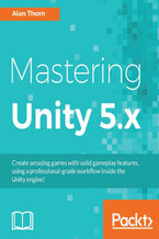 Okładka - Mastering Unity 5.x. Create amazing games with brilliant game play features using Unity 5.x - Alan Thorn