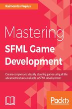 Okładka - Mastering SFML Game Development. Inject new life and light into your old SFML projects by advancing to the next level - Raimondas Pupius