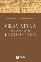 Okładka - Gramatyka opisowa języka łacińskiego - Jan Wikarjak, Teodozja Wikarjak