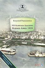 Okładka - VIII Olimpiada Szachowa - Buenos Aires 1939 - Krzysztof Puszczewicz