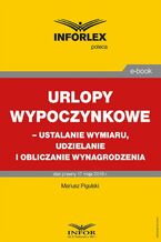 Okładka - Urlopy wypoczynkowe - ustalanie wymiaru, udzielanie i obliczanie wynagrodzenia - Mariusz Pigulski