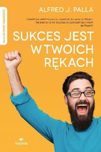 Okładka - Sukces jest w twoich rękach - Alfred J. Palla