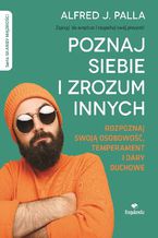Okładka - Poznaj siebie i zrozum innych. Rozpoznaj swoją osobowość, temperament i dary duchowe - Alfred J. Palla