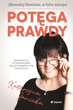 Okładka - Potęga prawdy. Zdemaskuj kłamstwa w które wierzymy - Katarzyna Janicka