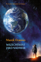 Okładka - Wszechświat jako nadmiar - Marek Oramus
