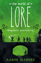 Okładka - Lore. Niegodziwi śmiertelnicy - Aaron Mahnke