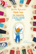Okładka - Nigdy tego nie zapomnę (pol-ang). I Shall Never Forget - Renata Piątkowska
