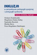 Okładka - Inkluzja w perspektywie pedagogiki specjalnej i pedagogiki społecznej - Grażyna Dryżałowska, Magdalena Kuleta-Hulboj, Agnieszka Naumiuk, Monika Skura, Anna Magdalena Steinhagen