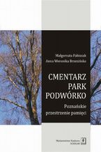 Okładka - Cmentarz park podwórko - Małgorzata Fabiszak, Anna Weronika Brzezińska