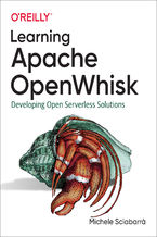 Okładka - Learning Apache OpenWhisk. Developing Open Serverless Solutions - Michele SciabarrĂ 