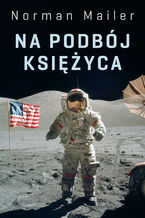 Okładka - Na podbój Księżyca - Norman Mailer