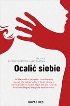 Okładka - Ocalić siebie - Hanna Goworowska-Adamska