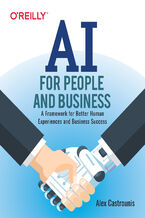 Okładka - AI for People and Business. A Framework for Better Human Experiences and Business Success - Alex Castrounis