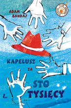 Okładka - Kapelusz za sto tysięcy - Adam Bahdaj