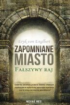 Okładka - Zapomniane miasto. Fałszywy raj - Eryk Englbert
