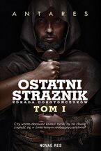 Okładka - Ostatni strażnik. Tom I Zdrada Gorotończyków - Antares