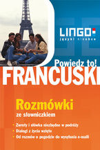 Francuski. Rozmówki. Powiedz to!