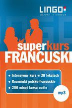 Okładka - Francuski. Superkurs - Ewa Gwiazdecka, Katarzyna Węzowska, Eric Stachurski