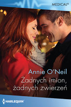 Okładka - Żadnych imion, żadnych zwierzeń - Annie O’Neil