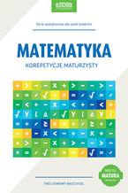 Okładka - Matematyka. Korepetycje maturzysty - Danuta Zaremba