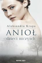 Okładka - Anioł dzieci niczyich - Aleksandra Krupa