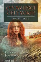 Okładka - Opowieści celtyckie. Przymierze - Karolina Janowska