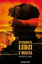 Okładka - Życiorysy ludzi z miasta - Michał Bąk