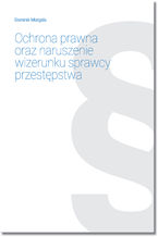 Okładka - Ochrona prawna oraz naruszenie wizerunku sprawcy przestępstwa - Dominik Morgała