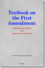 Okładka - Textbook on the First Amendment: FREEDOM OF SPEECH AND FREEDOM OF RELIGION - ks.Franciszek Longchamps de Bérier