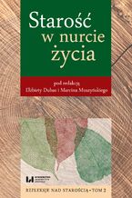 Okładka - Starość w nurcie życia. Refleksje nad starością. Tom 2 - Elżbieta Dubas, Marcin Muszyński