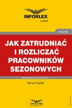 Okładka - Jak zatrudniać i rozliczać pracowników sezonowych - Mariusz Pigulski