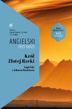 Okładka - Król Złotej Rzeki. Angielski z Johnem Ruskinem - John Ruskin, Ilya Frank