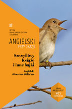 Okładka - Szczęśliwy Książę i inne bajki. Angielski z Oscarem Wilde\'em - Oscar Wilde, Ilya Frank